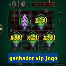 ganhador vip jogo